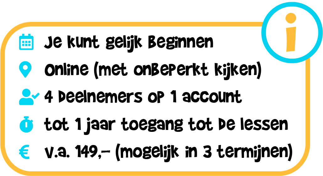 Je kunt gelijk beginnen, online (met onbeperkt kijken), 4 deelnemers op 1 account, tot 1 jaar toegang tot de lessen, v.a. 149,- (mogelijk in 3 termijnen)